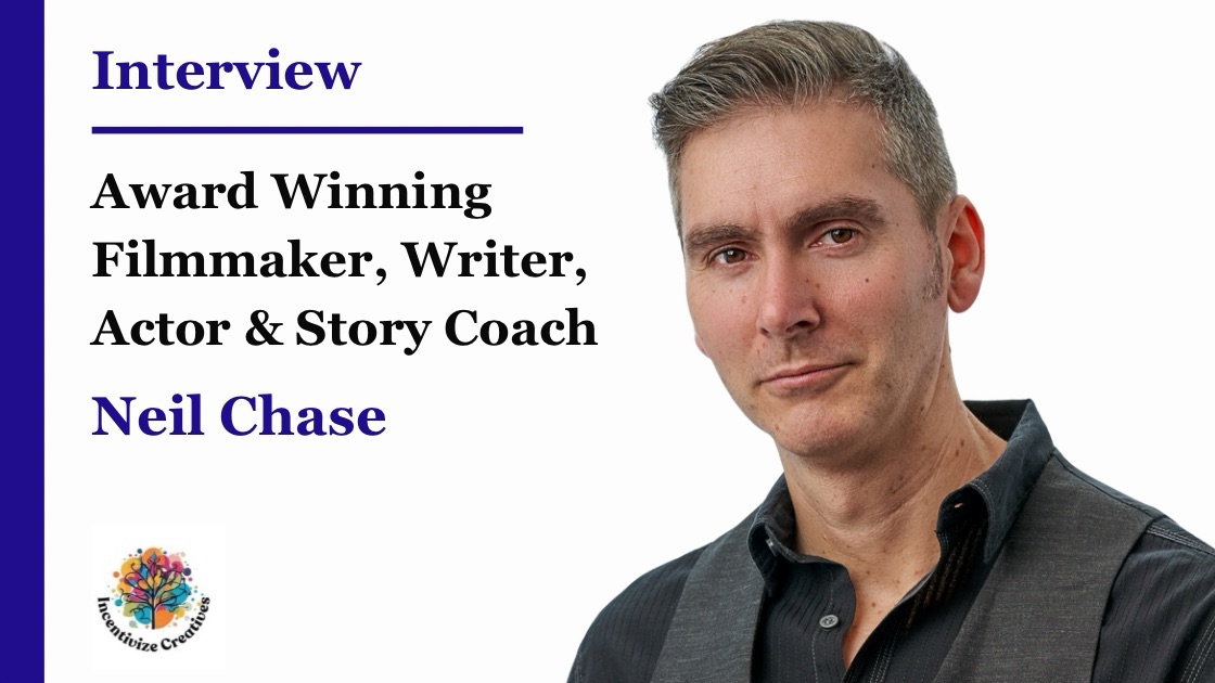Master of Storytelling Neil Chase: Award Winning Filmmaker, Writer, Actor and Story Coach